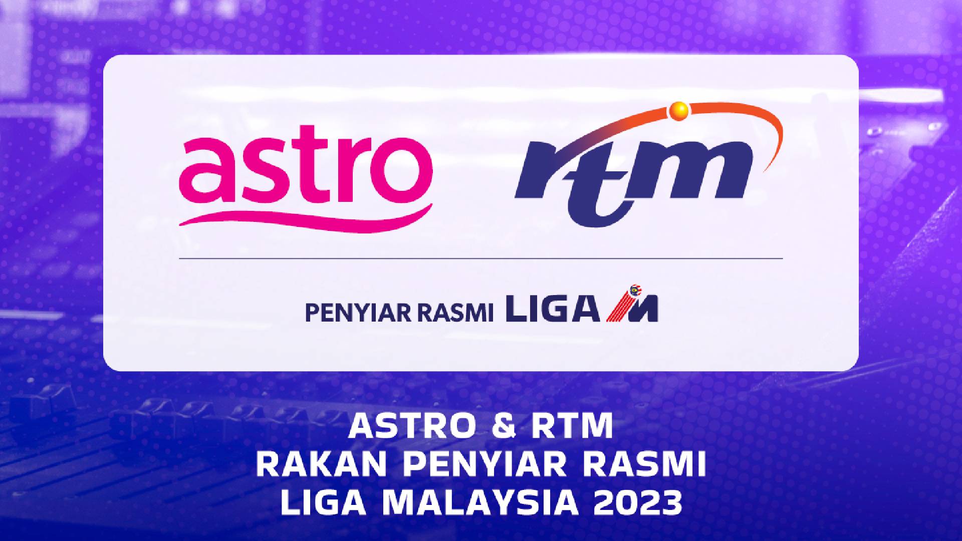 Astro RTM MFL Rasmi: Astro & RTM Penyiar Rasmi Liga-M 2023