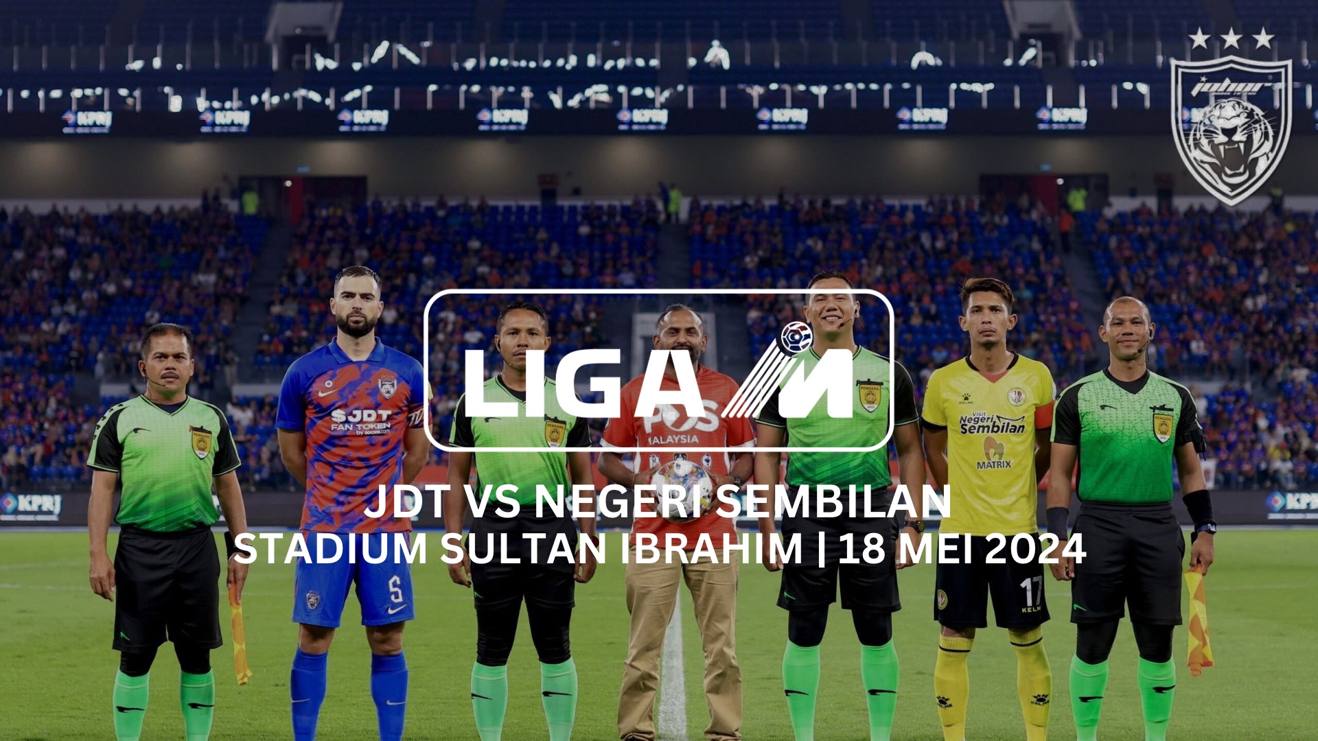 Siaran Langsung Liga Super: JDT vs Negeri Sembilan (Live Streaming)